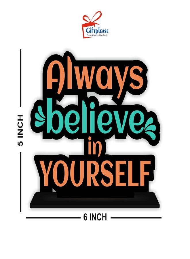 Giftplease Tabletop Believe in Yourself Inspirational Quote Decorative Motivational Desktop Showpiece for Positive Workspace Vibes Wooden 6 Inches (TP_35) - Image 5